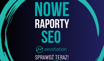 Nowe raporty SEO w SeoStation!